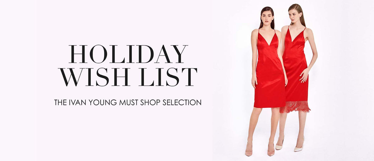 Holiday Wish List: The Ivan Young Must Shop Selection